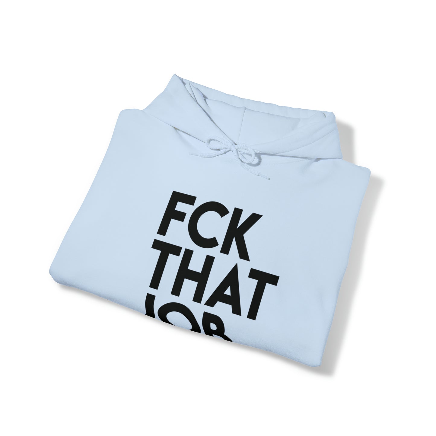 FCK THAT JOB™ HOODIE