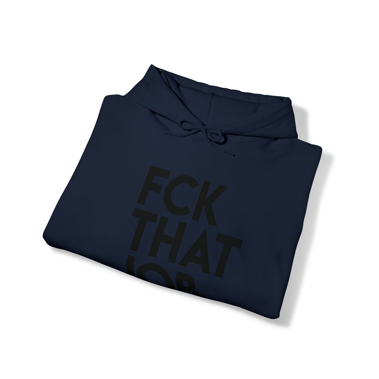 FCK THAT JOB™ HOODIE