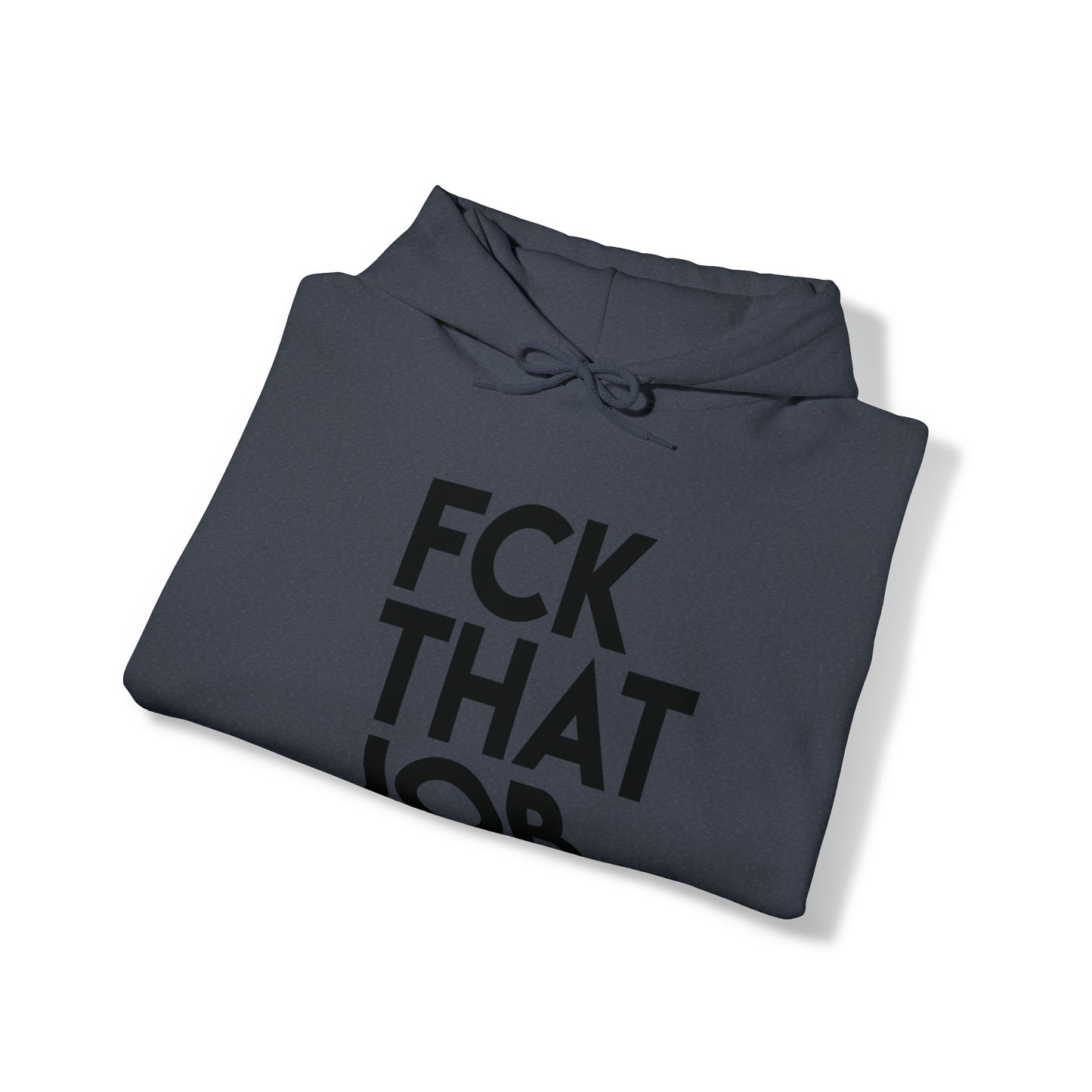 FCK THAT JOB™ HOODIE