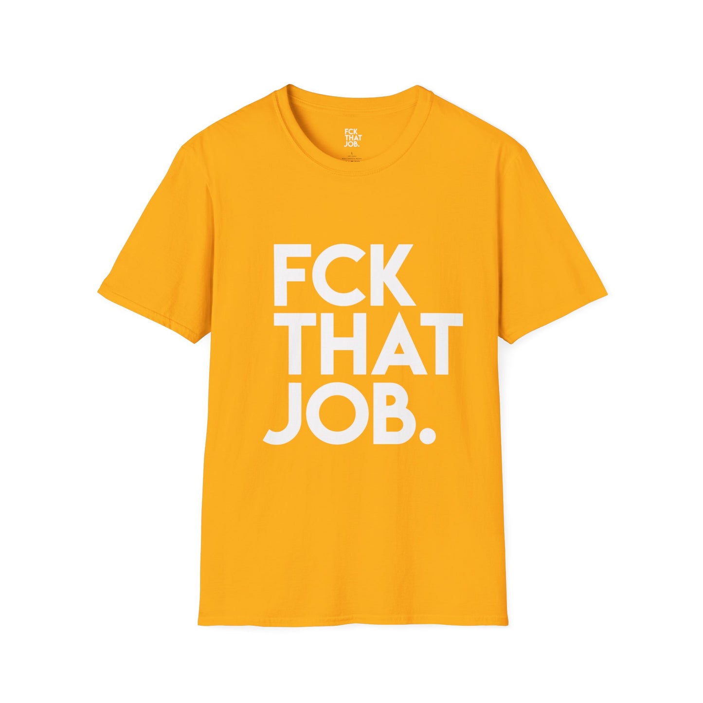 FCK THAT JOB™ T-SHIRT