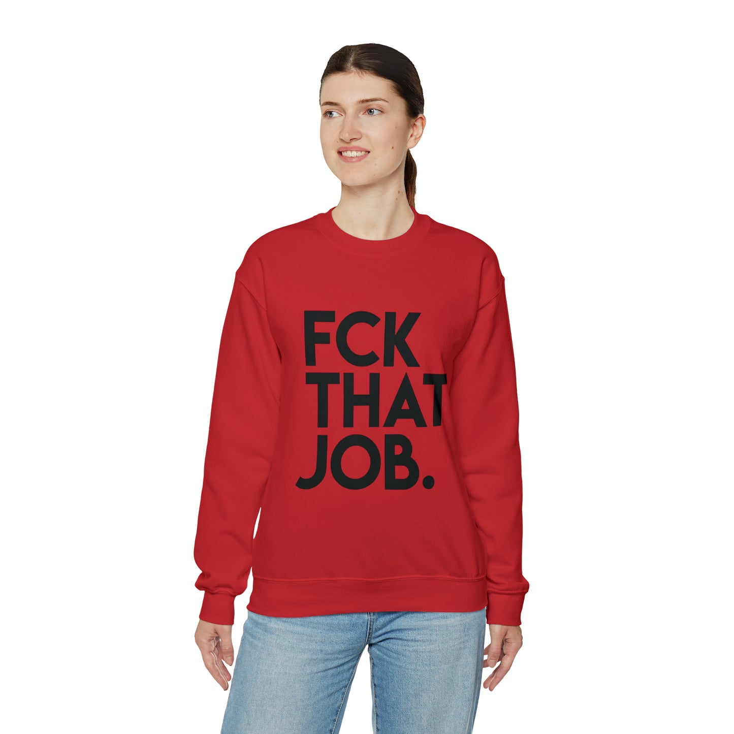 FCK THAT JOB™ CREWNECK