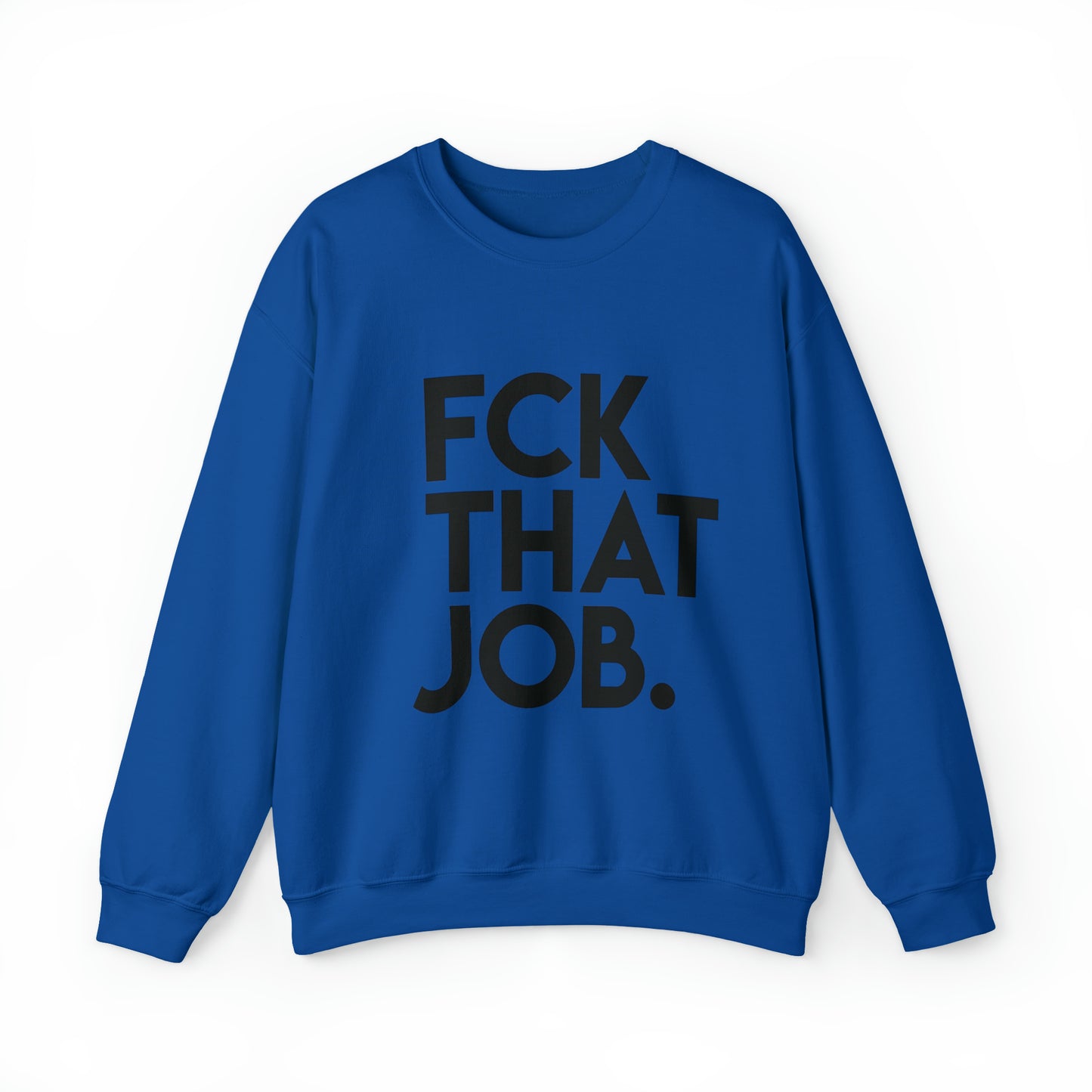 FCK THAT JOB™ CREWNECK