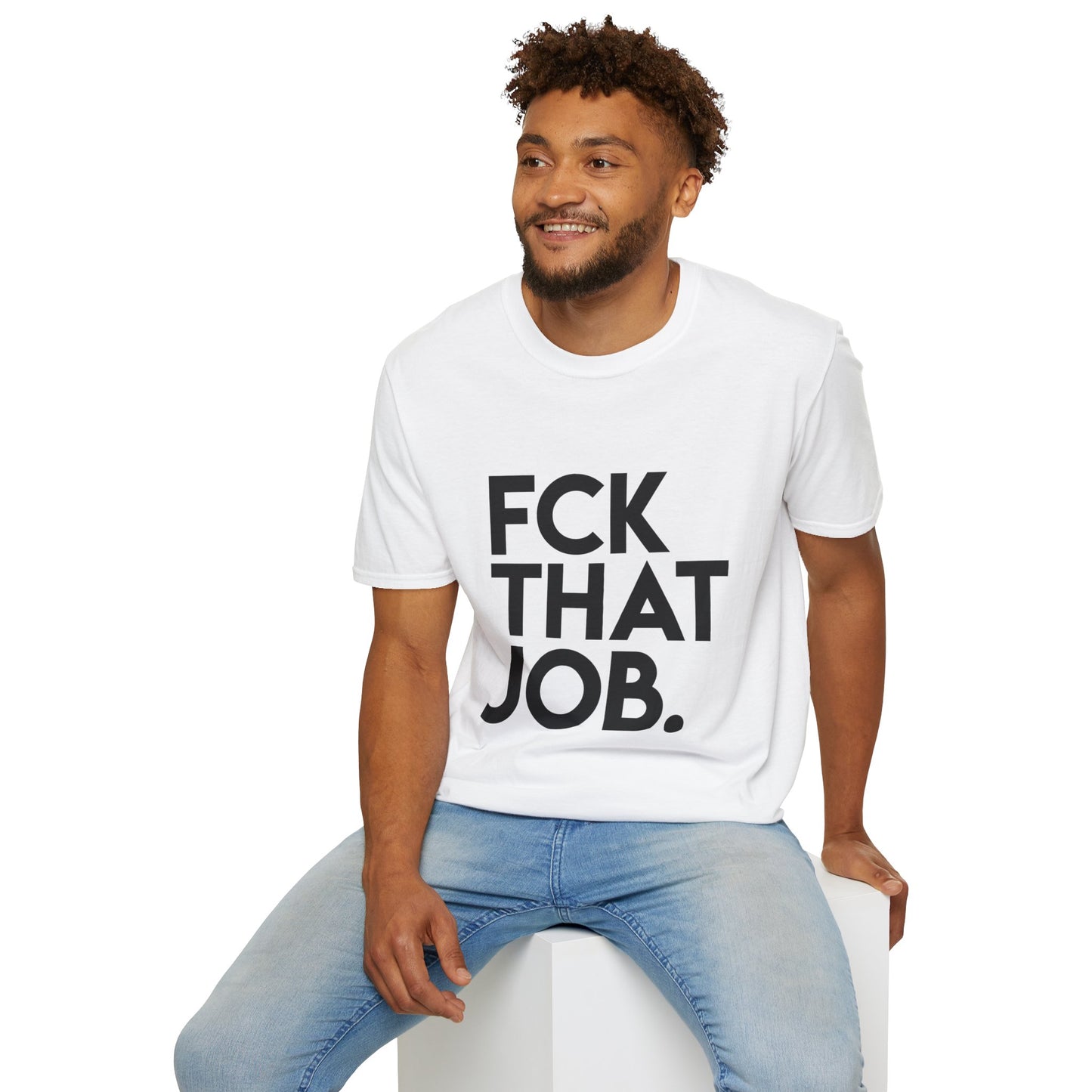 FCK THAT JOB™ T-SHIRT