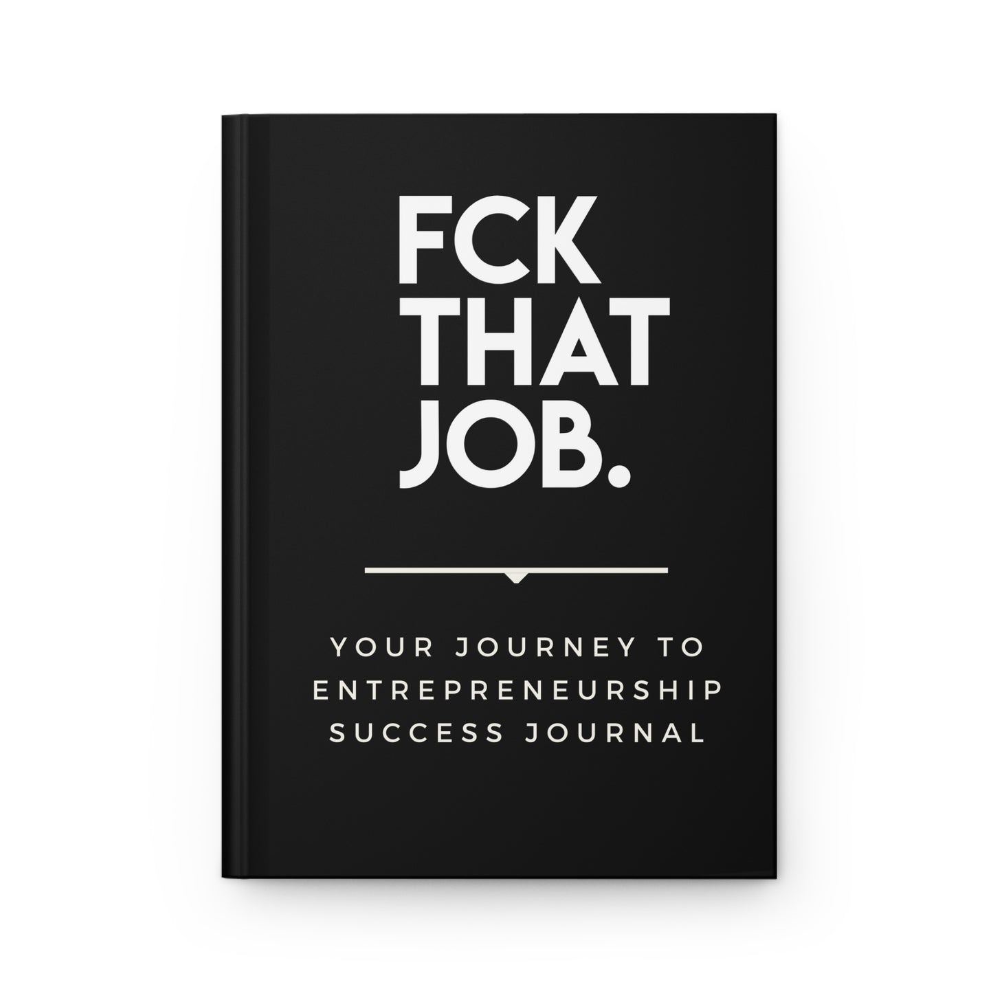 FCK THAT JOB™ JOURNAL