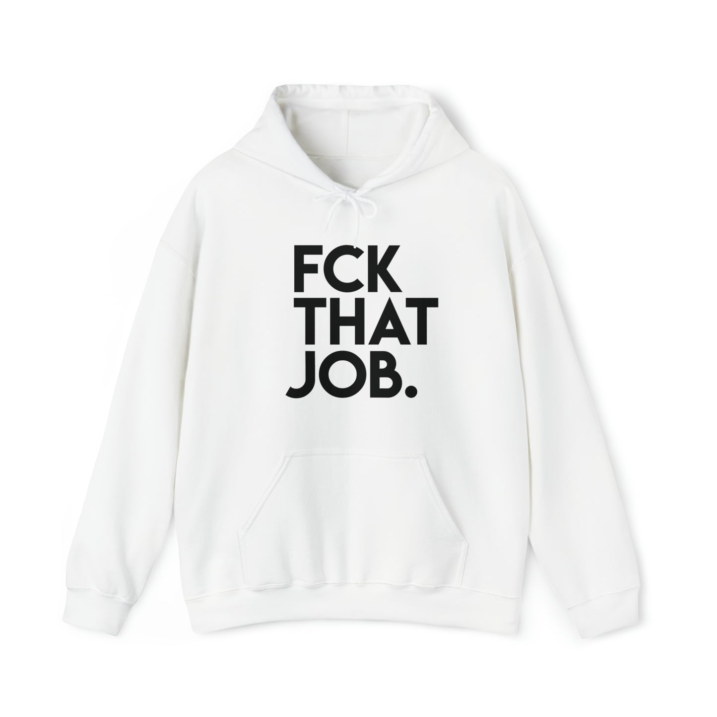 FCK THAT JOB™ HOODIE