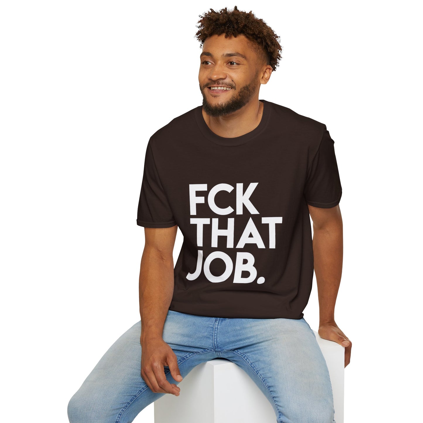 FCK THAT JOB™ T-SHIRT