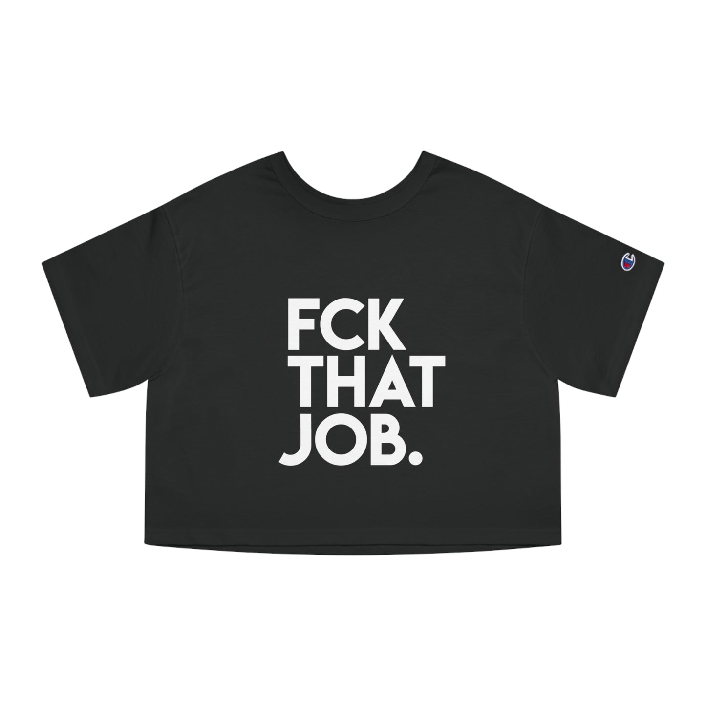 FCK THAT JOB™ CROP TEE