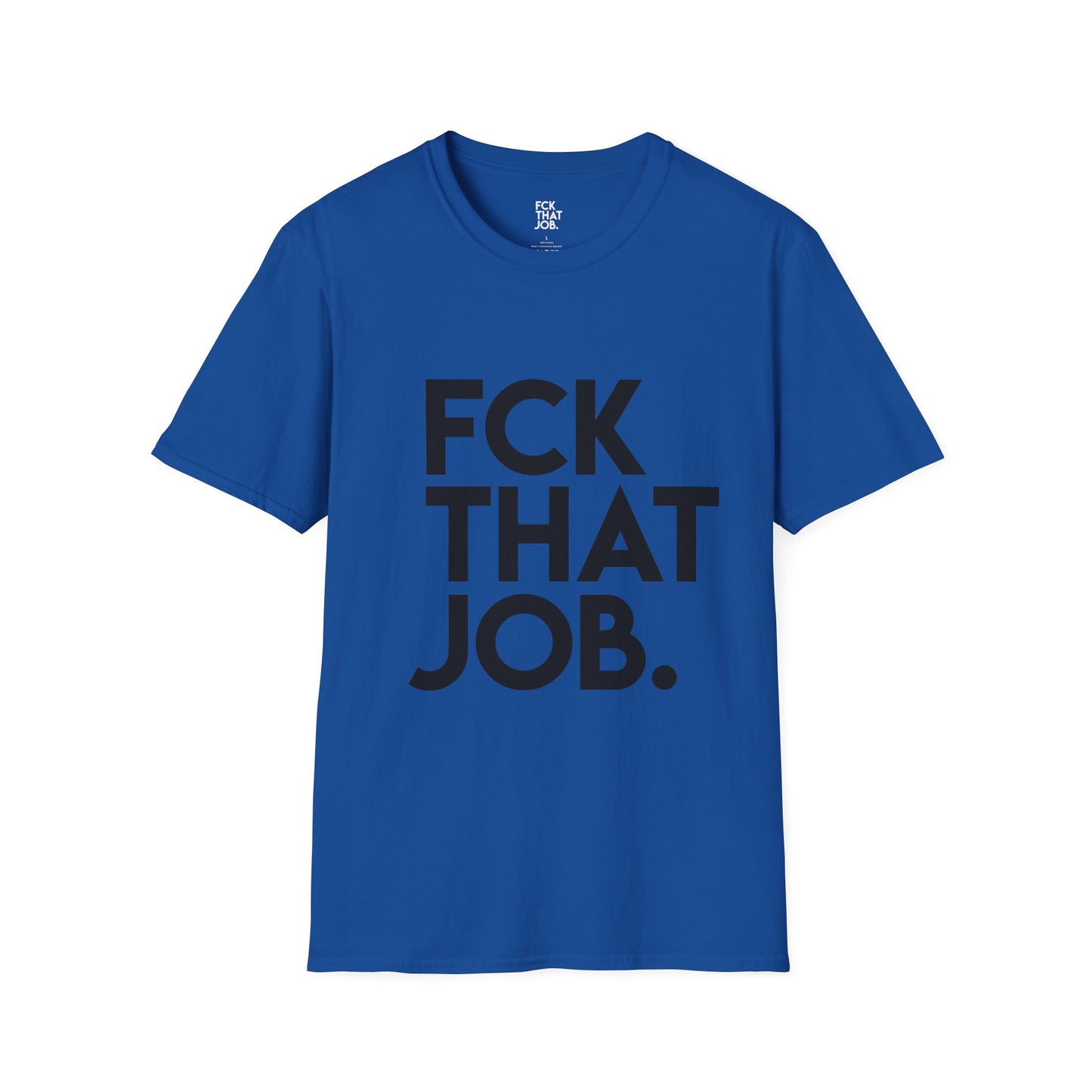 FCK THAT JOB™ T-SHIRT