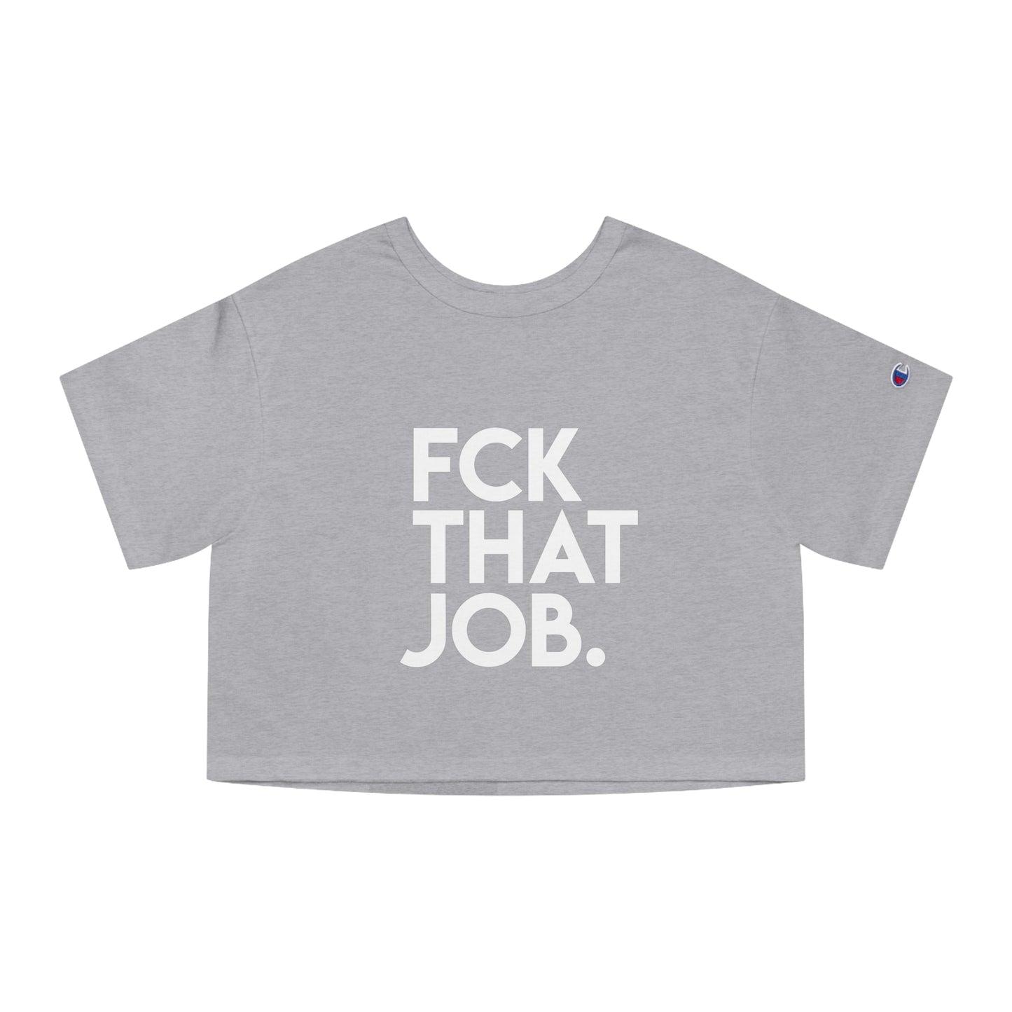 FCK THAT JOB™ CROP TEE