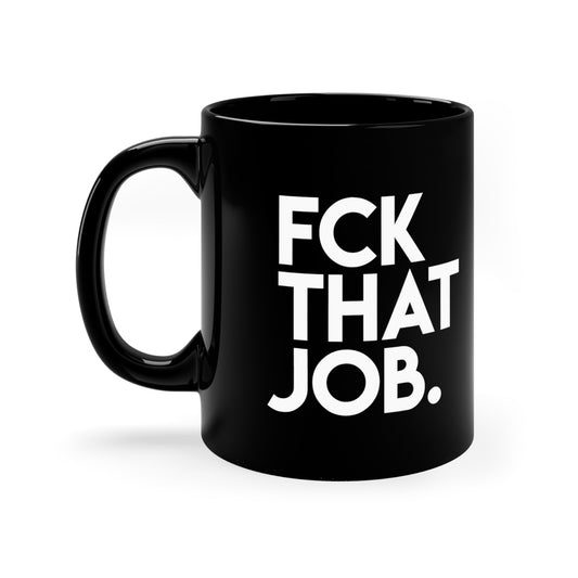 FCK THAT JOB™ MUG