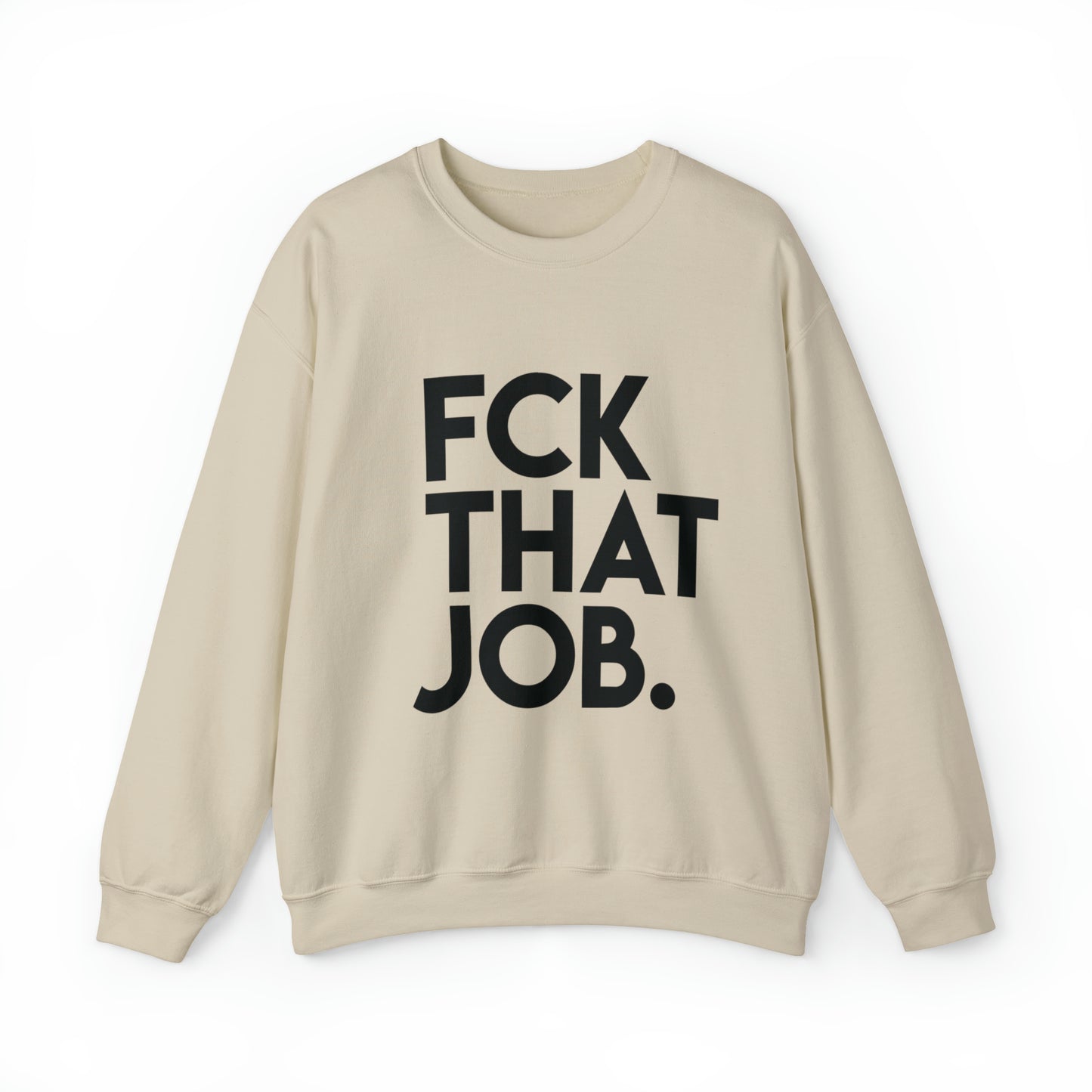 FCK THAT JOB™ CREWNECK