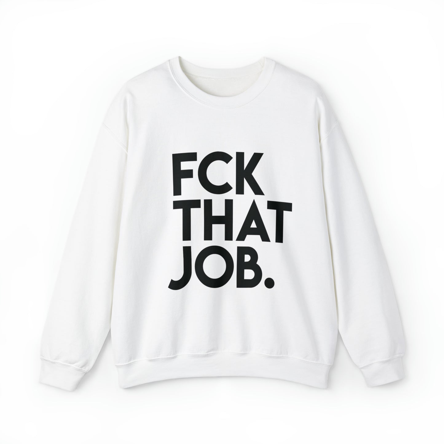 FCK THAT JOB™ CREWNECK