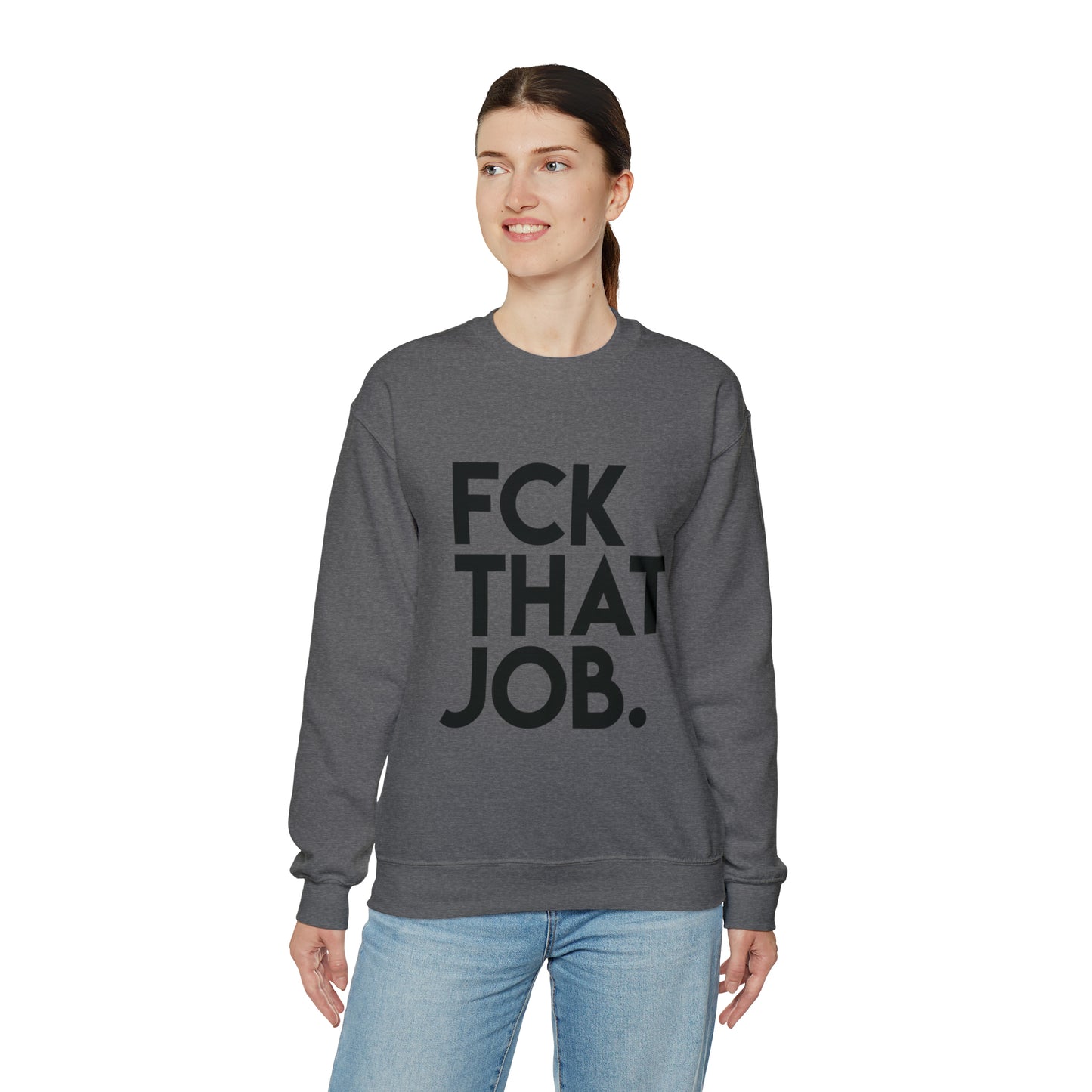 FCK THAT JOB™ CREWNECK