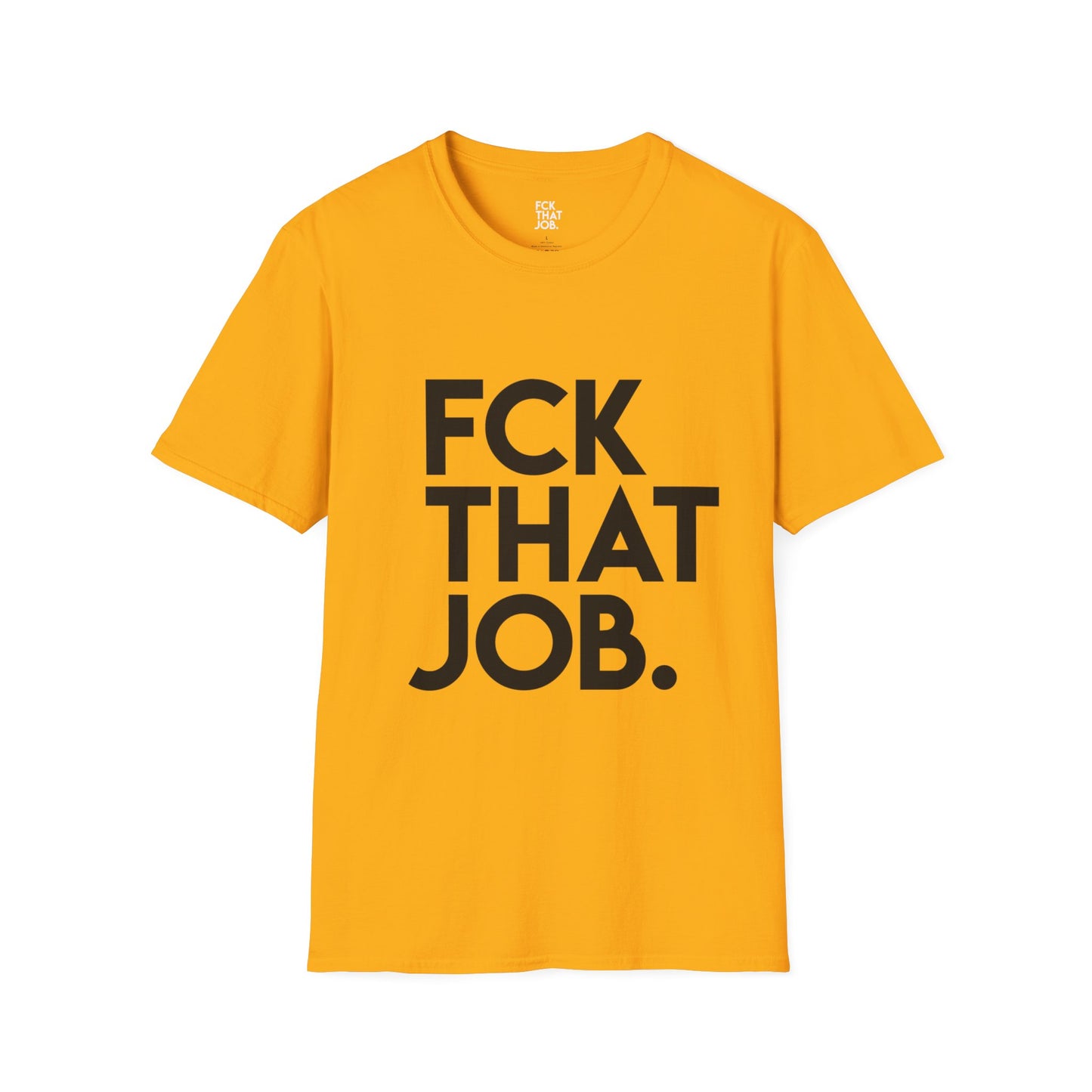 FCK THAT JOB™ T-SHIRT