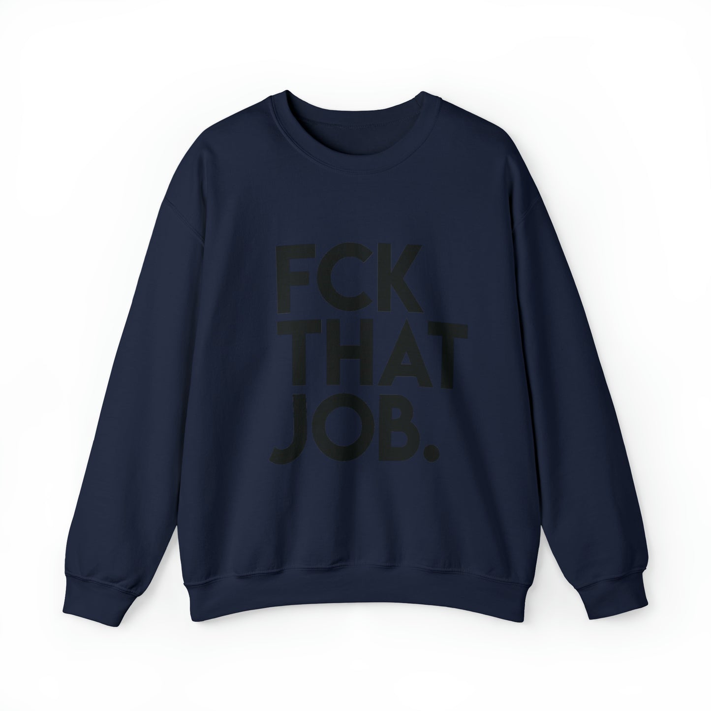 FCK THAT JOB™ CREWNECK