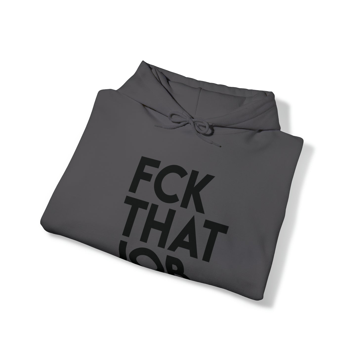 FCK THAT JOB™ HOODIE