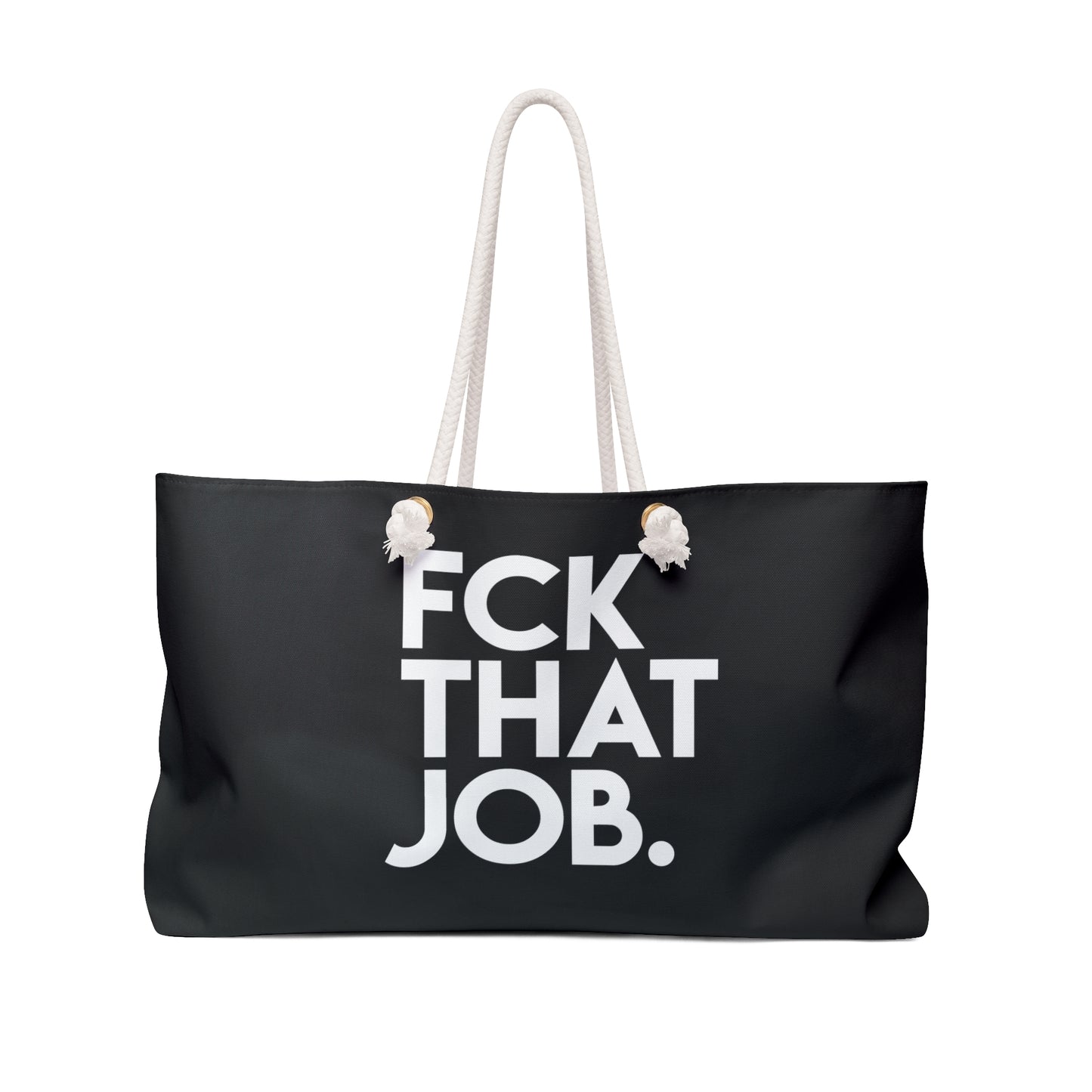 FCK THAT JOB™ WEEKENDER BAG