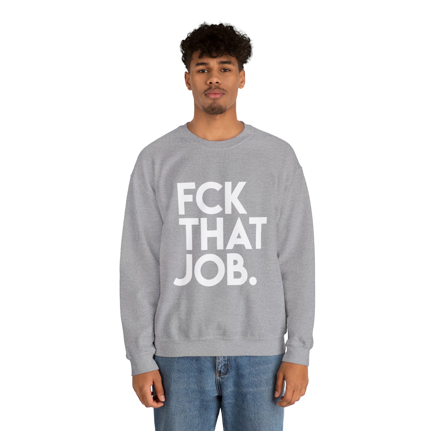 FCK THAT JOB™ CREWNECK