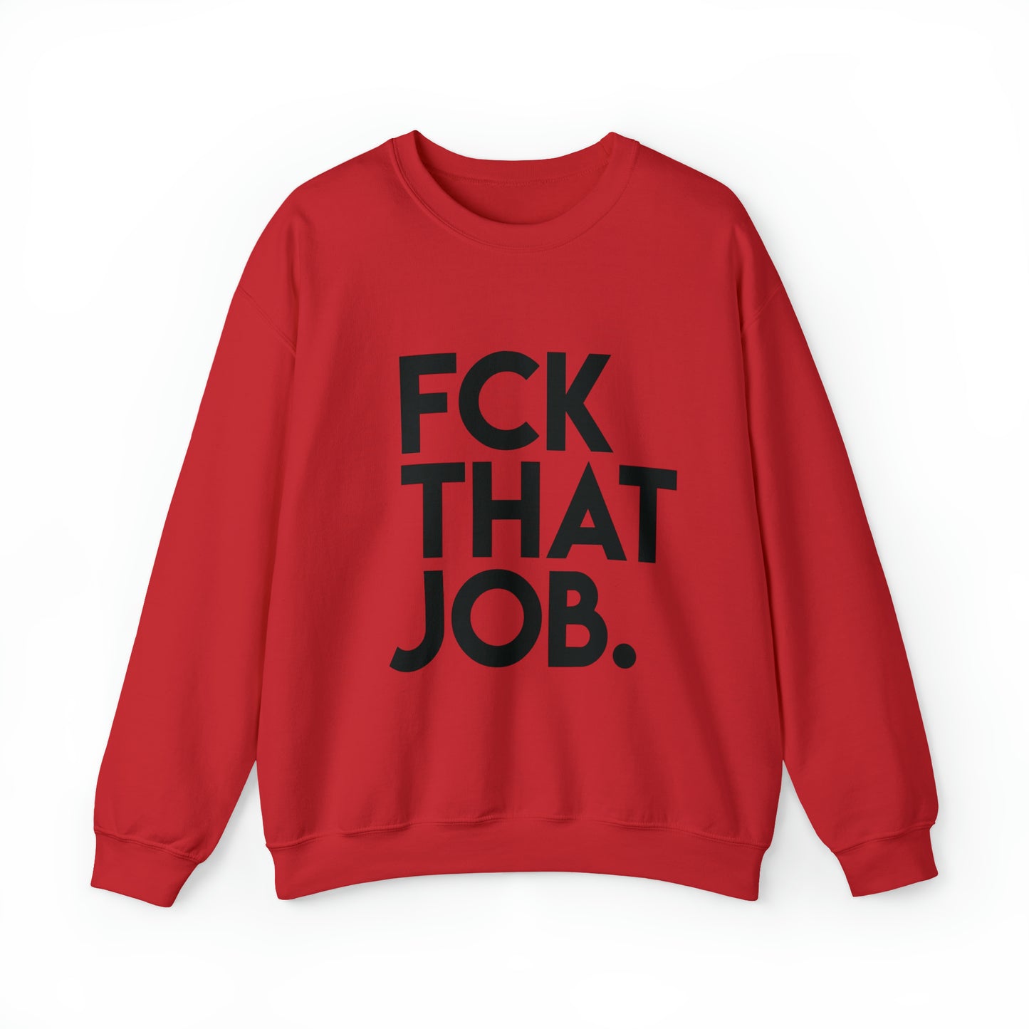 FCK THAT JOB™ CREWNECK