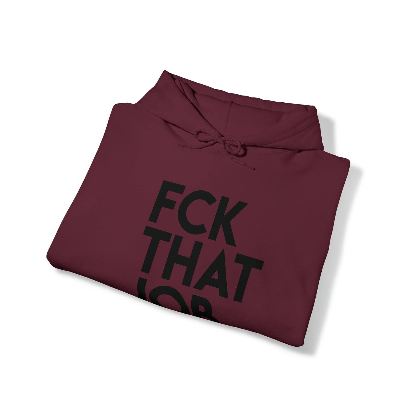 FCK THAT JOB™ HOODIE