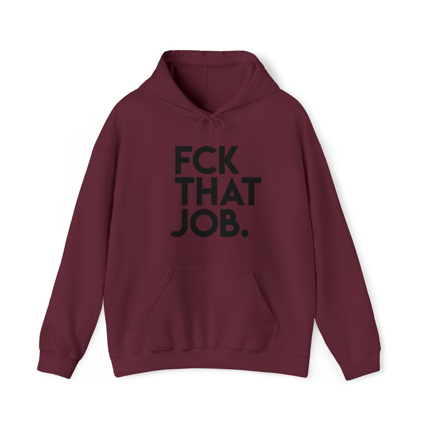 FCK THAT JOB™ HOODIE