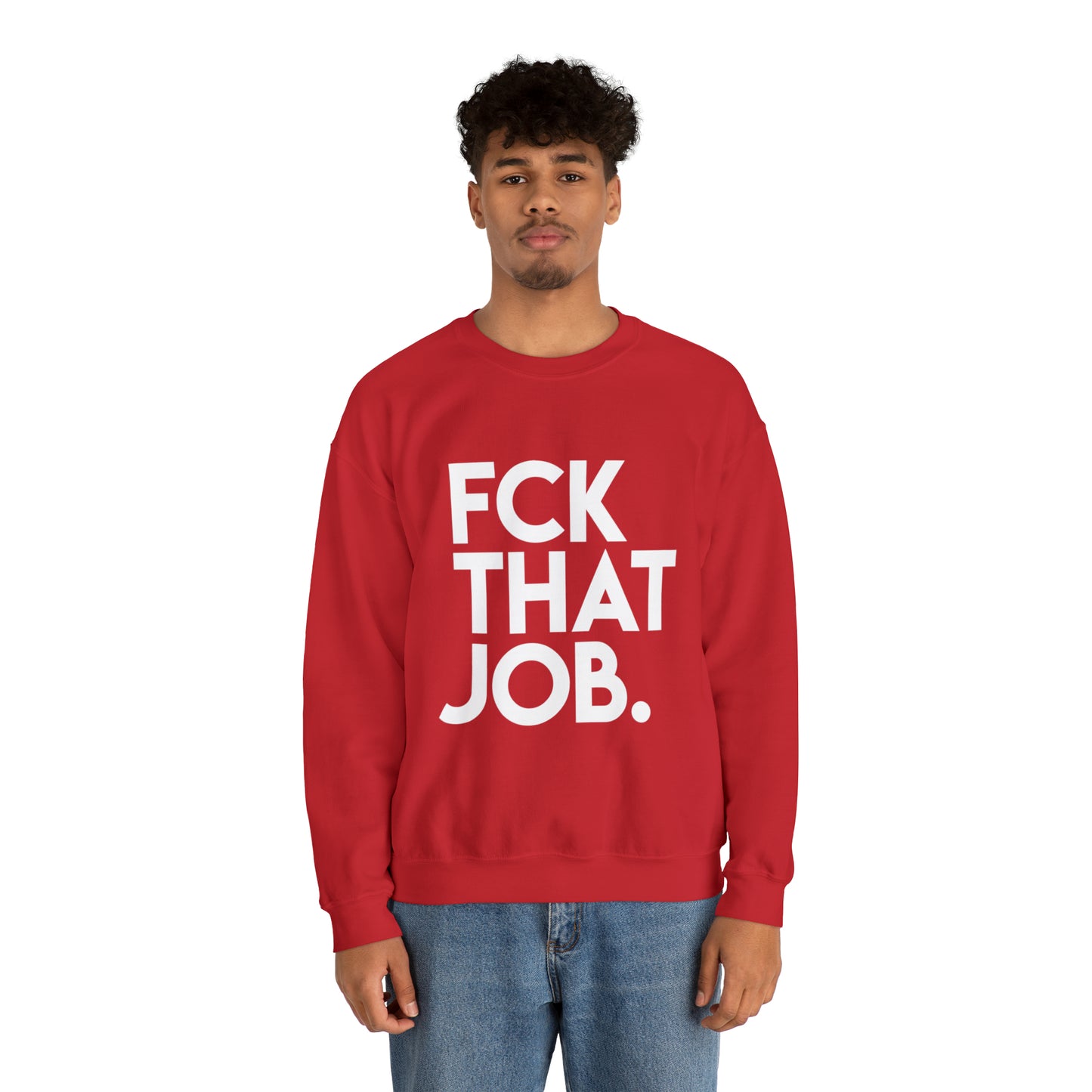 FCK THAT JOB™ CREWNECK