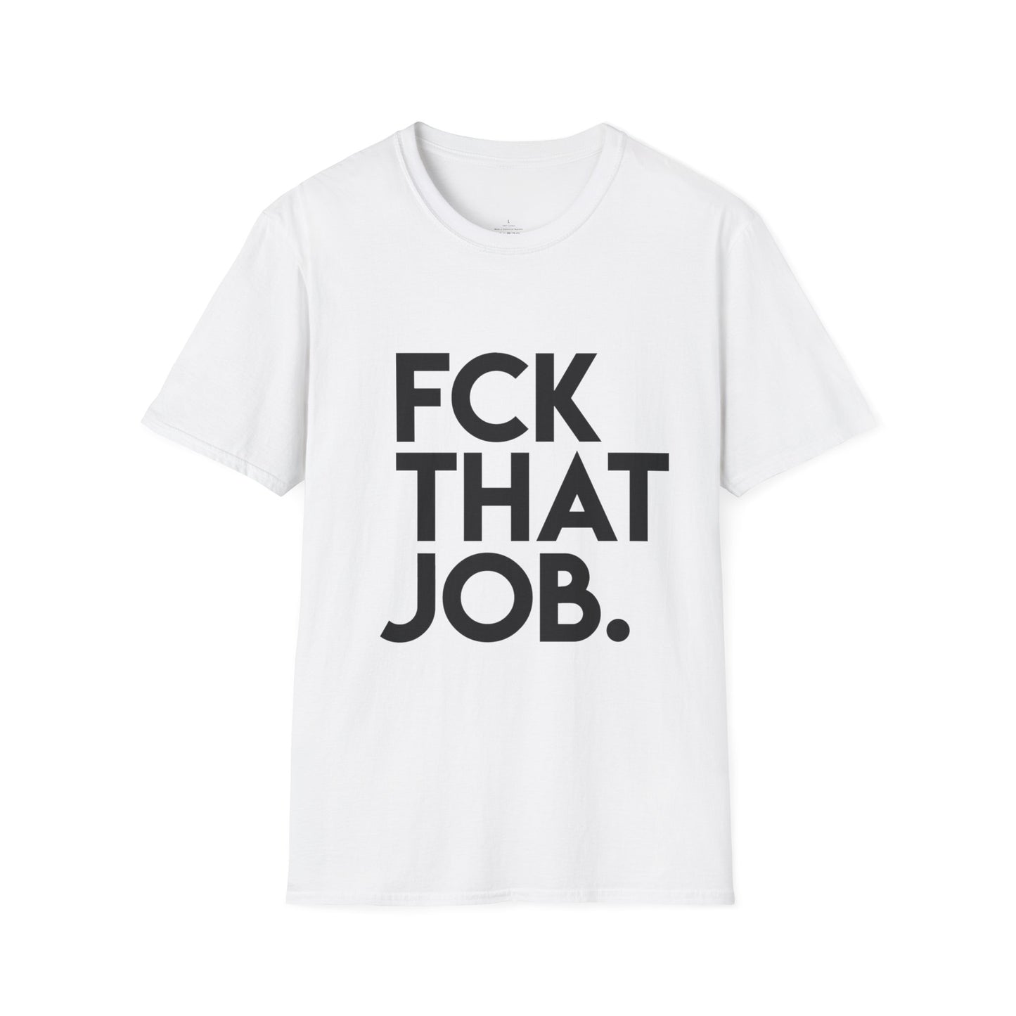 FCK THAT JOB™ T-SHIRT