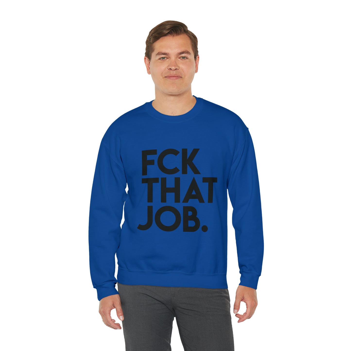 FCK THAT JOB™ CREWNECK