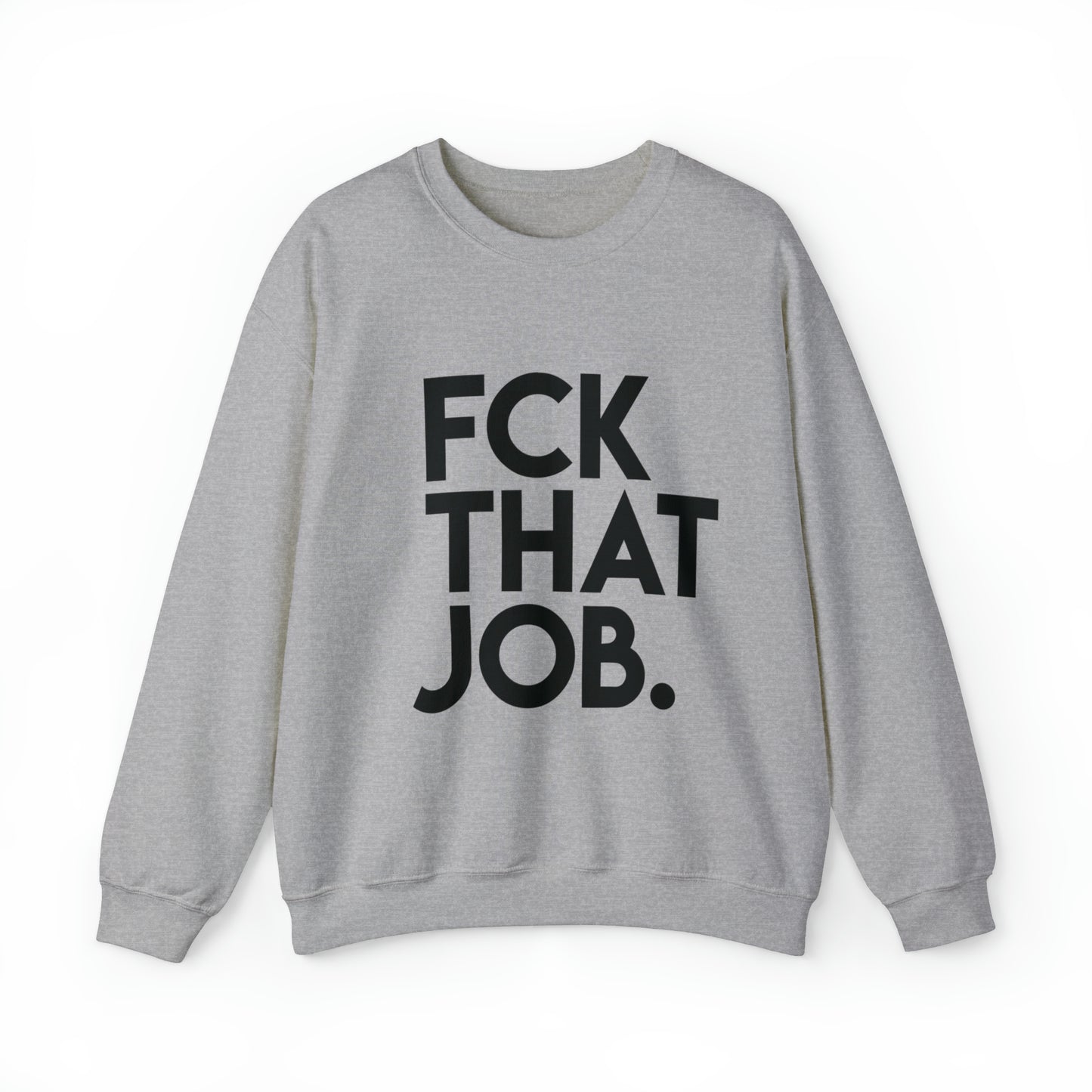 FCK THAT JOB™ CREWNECK