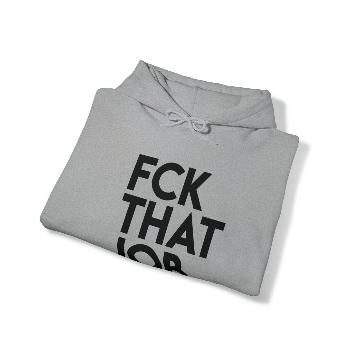 FCK THAT JOB™ HOODIE