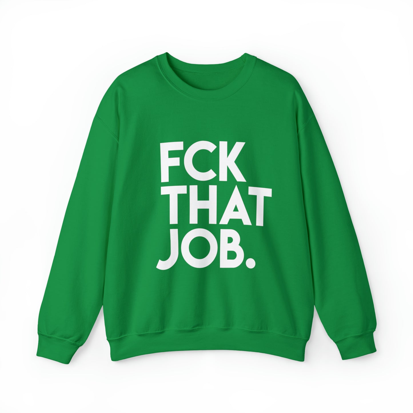 FCK THAT JOB™ CREWNECK