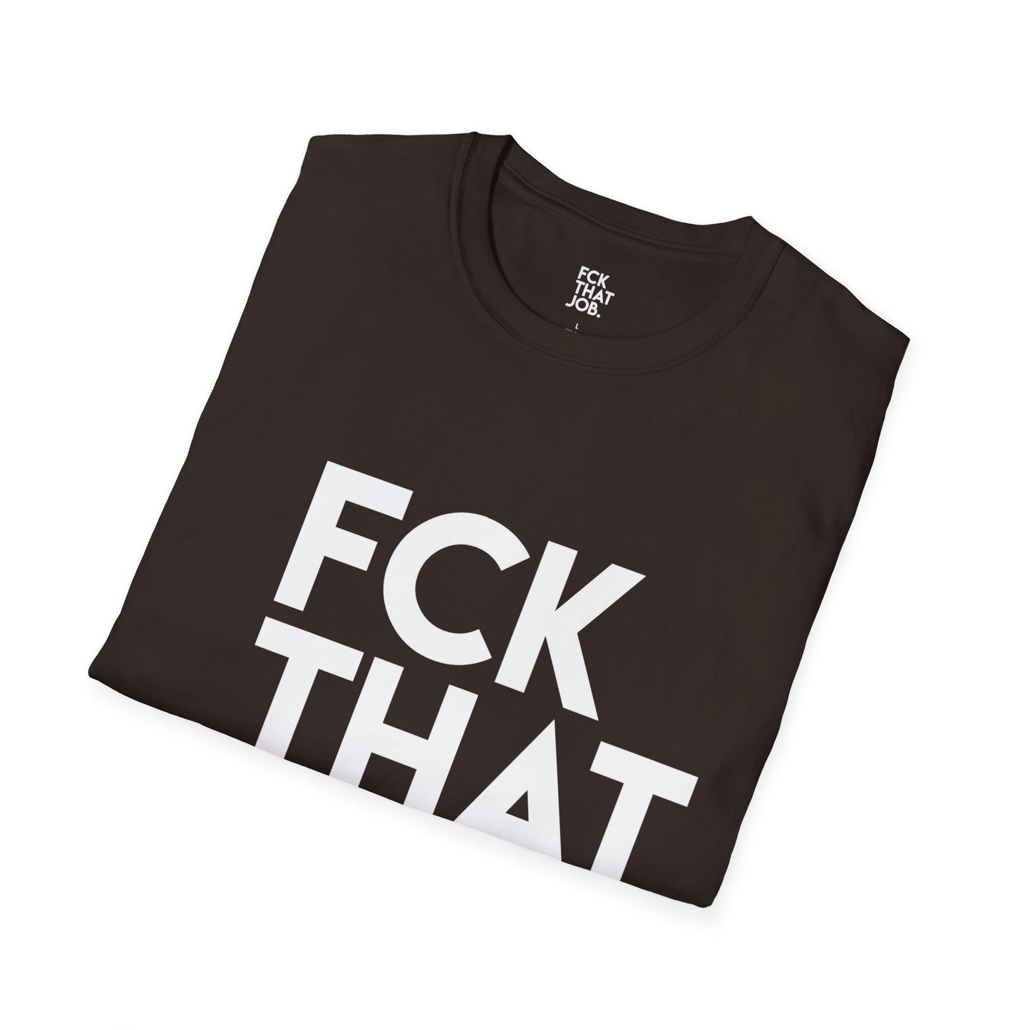 FCK THAT JOB™ T-SHIRT