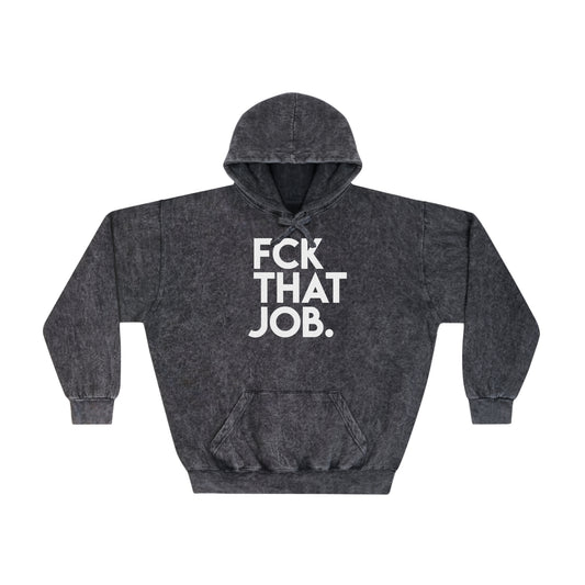 FCK THAT JOB™ MINERAL WASH HOODIE