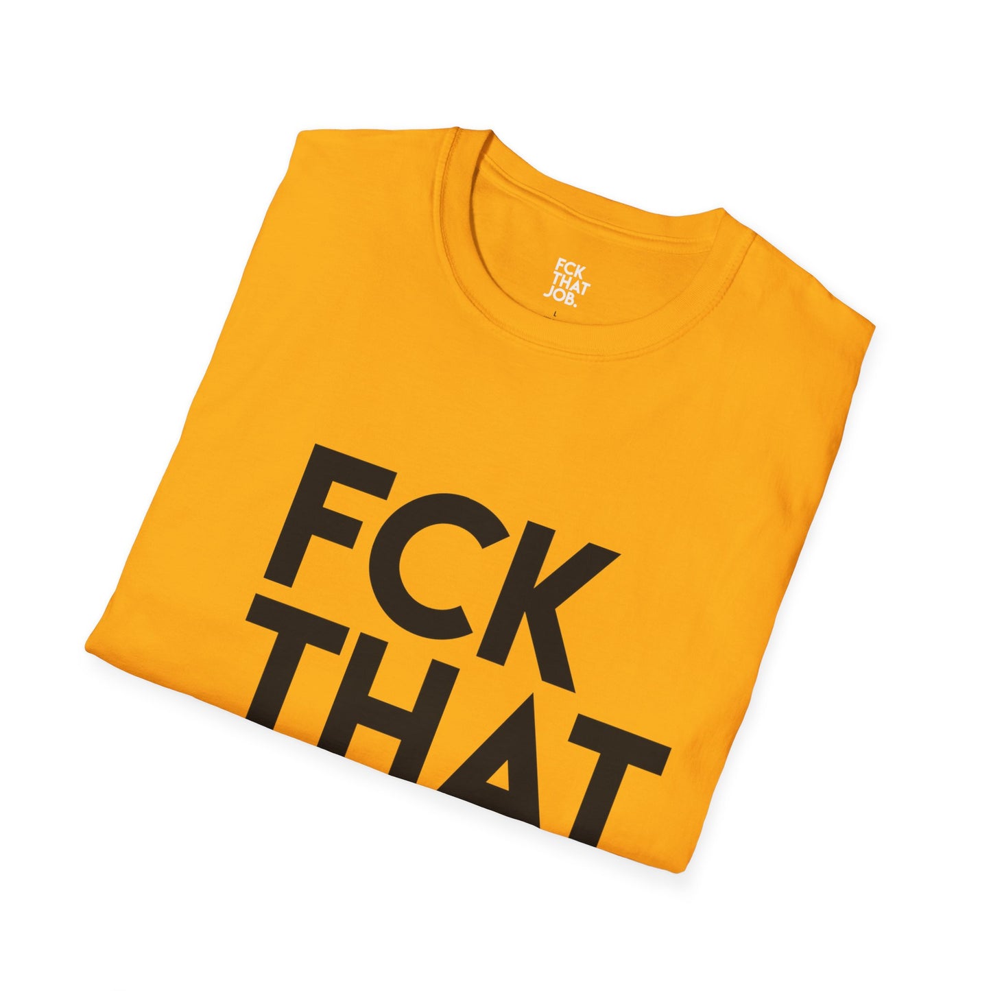 FCK THAT JOB™ T-SHIRT