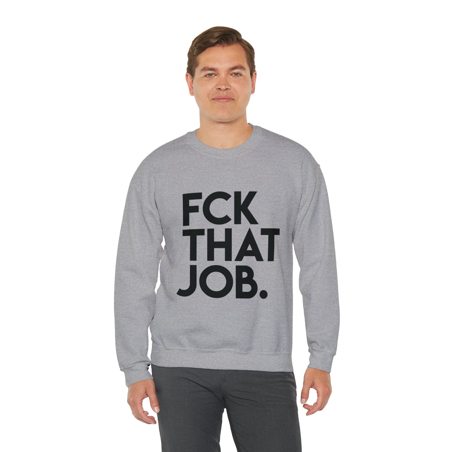 FCK THAT JOB™ CREWNECK