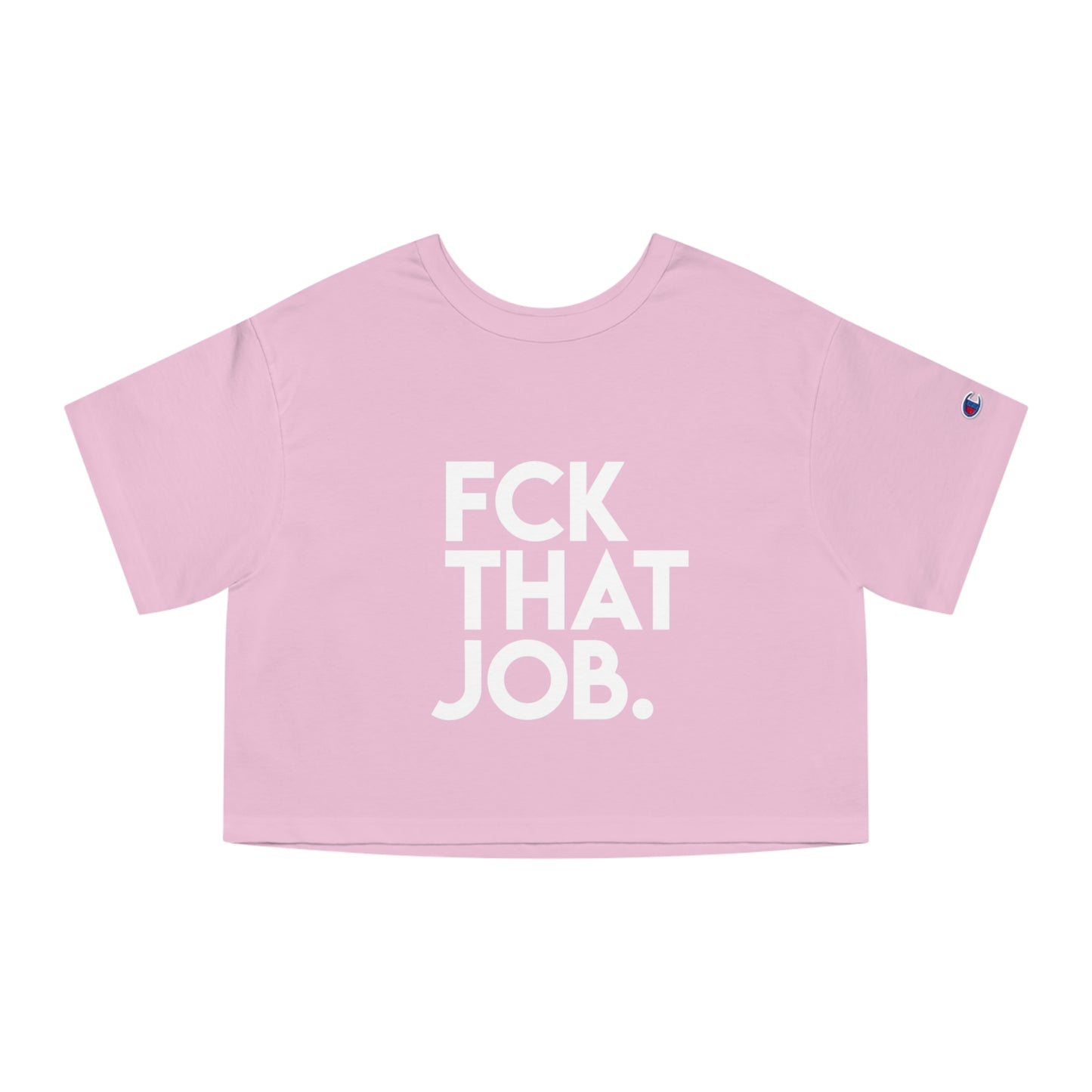 FCK THAT JOB™ CROP TEE