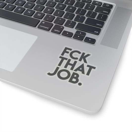 FCK THAT JOB™ STICKERS