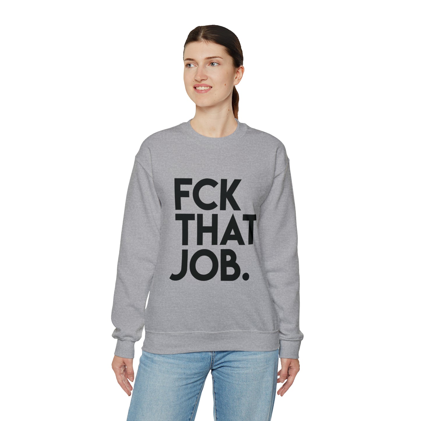 FCK THAT JOB™ CREWNECK