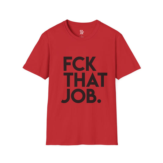 FCK THAT JOB™ T-SHIRT