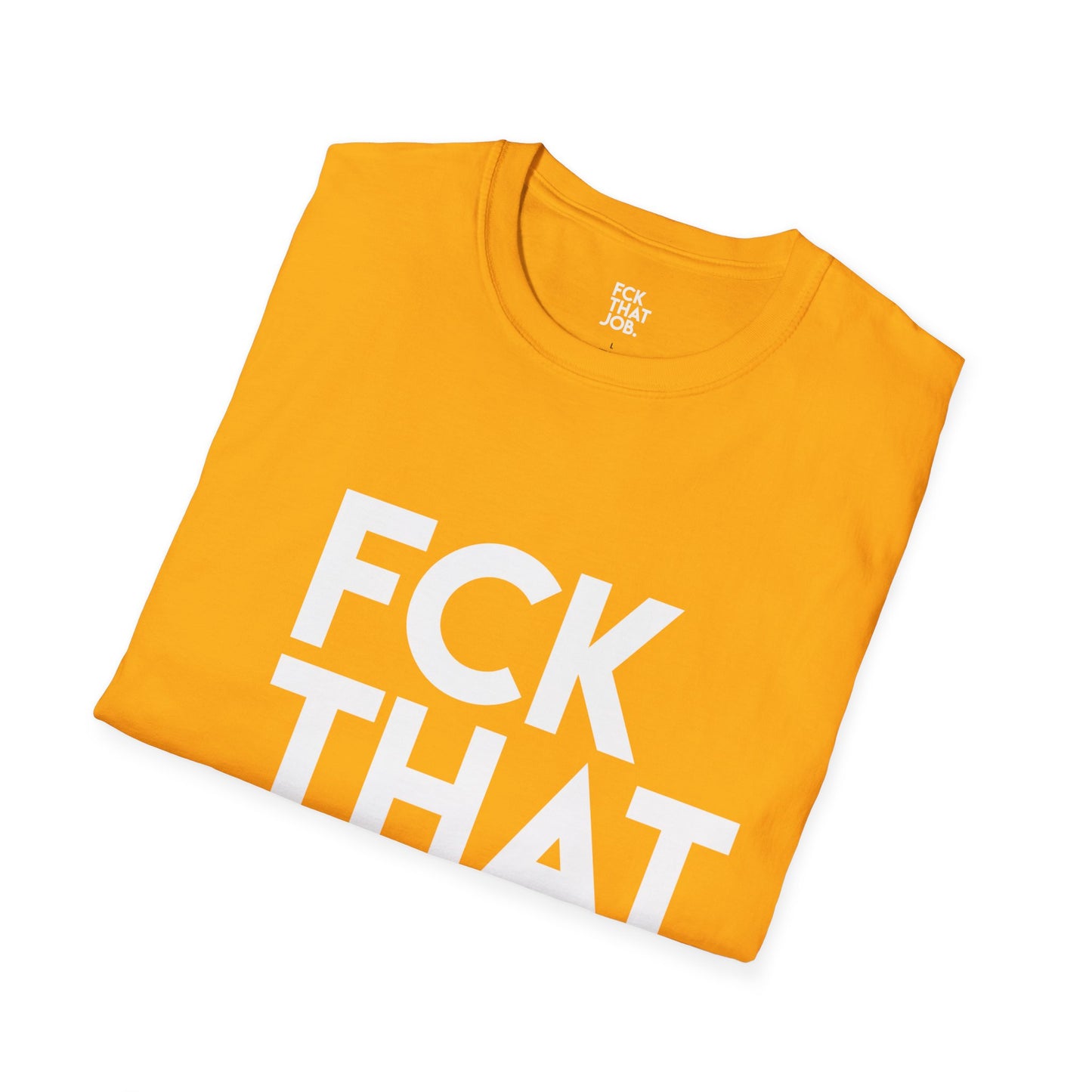 FCK THAT JOB™ T-SHIRT